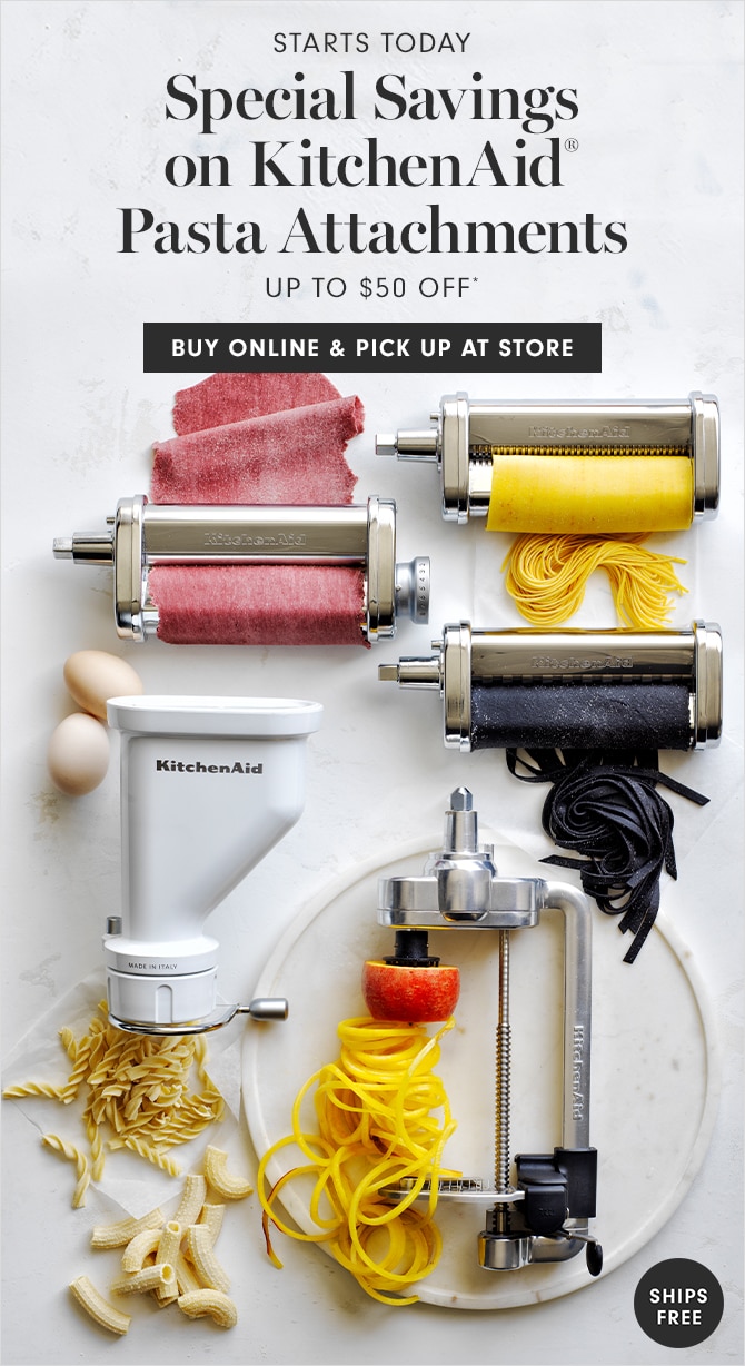 STARTS TODAY - Special Savings on KitchenAid® Pasta Attachments - UP TO $40 OFF* - BUY ONLINE & PICK UP AT STORE