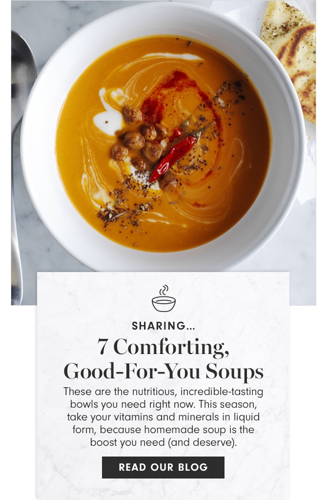 SHARING - 7 Comforting Good-For-You Soups - READ OUR BLOG