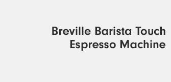 Breville Barista Touch Espresso Machine