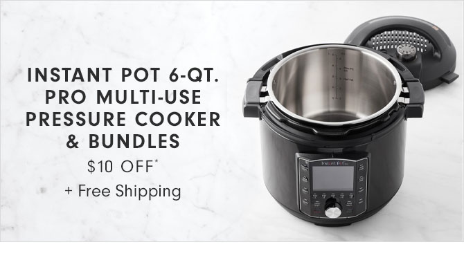 INSTANT POT 6-QT. PRO MULTI-USE PRESSURE COOKER & BUNDLES $10 OFF* + Free Shipping