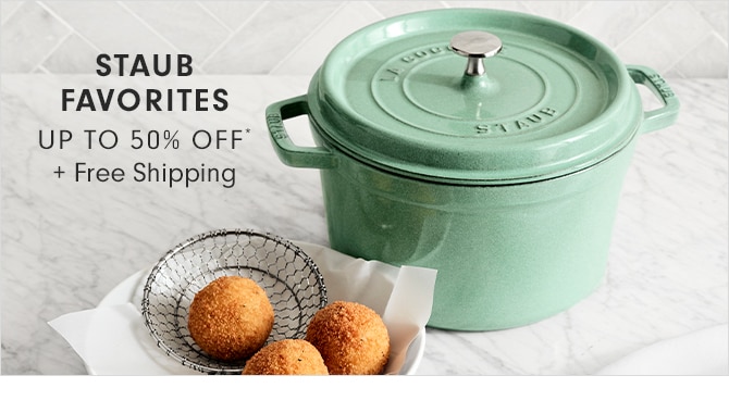 STAUB FAVORITES - UP TO 50% OFF* + Free Shipping