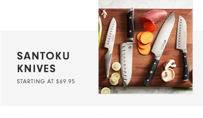 SANTOKU KNIVES - STARTING AT $69.95