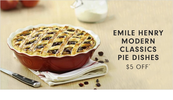 STARTS TODAY - EMILE HENRY MODERN CLASSICS PIE DISHES $5 OFF*