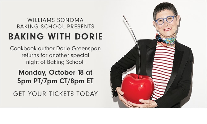 BAKING WITH DORIE - Monday, October 18 at 5pm PT/7pm CT/8pm ET - GET YOUR TICKETS TODAY