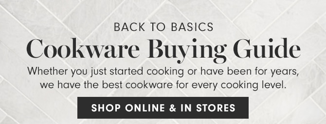 Cookware Buying Guide - SHOP ONLINE & IN STORES