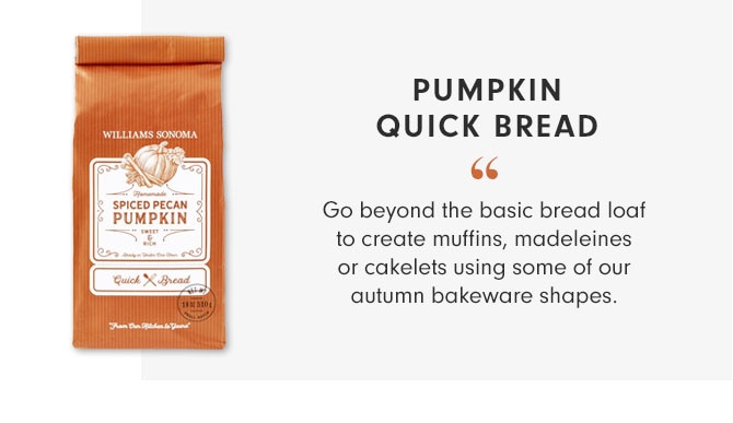 PUMPKIN QUICK BREAD - Go beyond the basic bread loaf to create muffins, madeleines or cakelets using some of our autumn bakeware shapes.