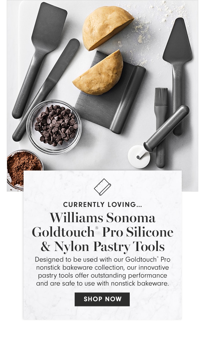 CURRENTLY LOVING - Williams Sonoma Goldtouch® Pro Silicone & Nylon Pastry Tools - SHOP NOW