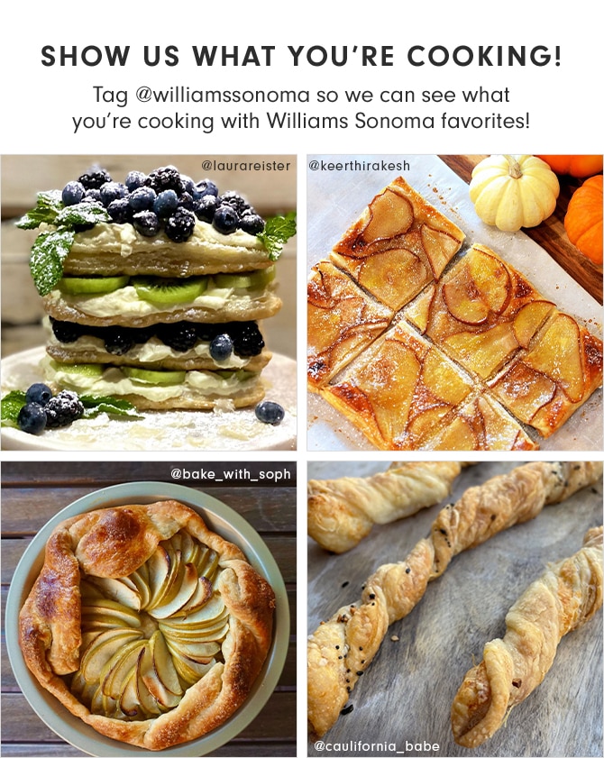 SHOW US WHAT YOU’RE COOKING! Tag @williamssonoma so we can see what you’re cooking with Williams Sonoma favorites!