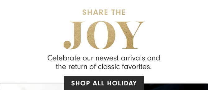 SHARE THE JOY - SHOP ALL HOLIDAY