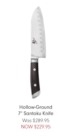 Hollow-Ground 7" Santoku Knife Was $289.95 NOW $229.95 