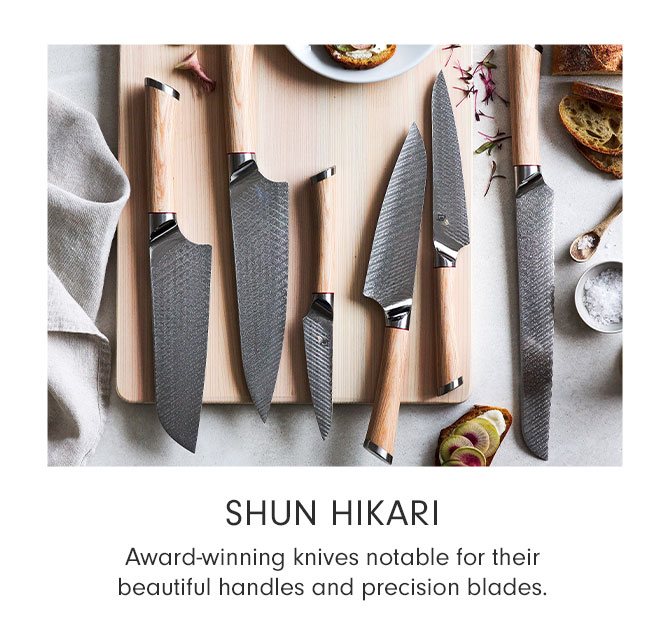 SHUN HIKARI - Award-winning knives notable for their beautiful handles and precision blades.