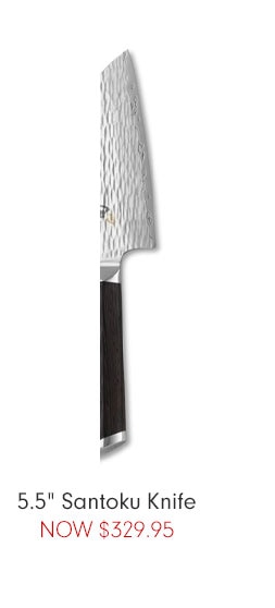 5.5" Santoku Knife NOW $329.95 