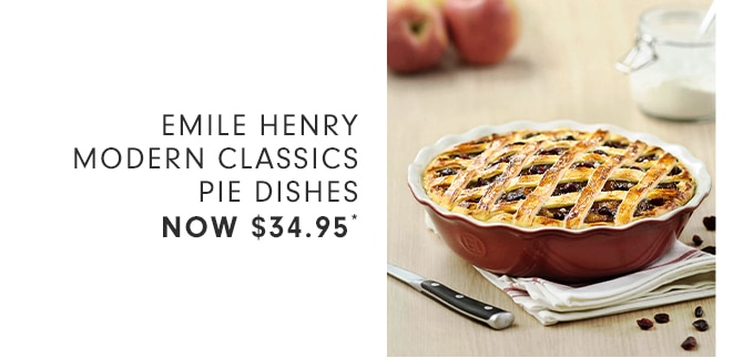 EMILE HENRY MODERN CLASSICS PIE DISHES - NOW $34.95*