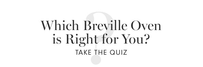 Which Breville Oven is Right for You? TAKE THE QUIZ