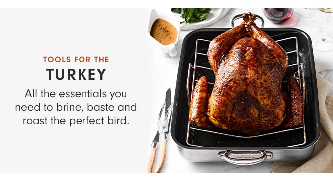 TOOLS FOR THE TURKEY - All the essentials you need to brine, baste and roast the perfect bird.