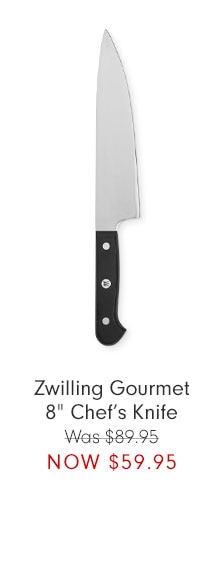 Zwilling Gourmet 8" Chef’s Knife Was $89.95 NOW $59.95