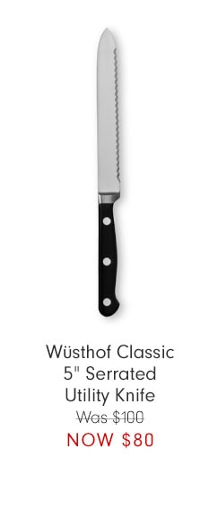 Wüsthof Classic 5" Serrated Utility Knife Was $100 NOW $80