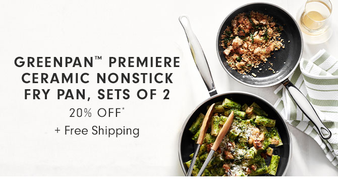 GREENPAN™ PREMIERE CERAMIC NONSTICK FRY PAN, SETS OF 2 - 20% OFF* + Free Shipping