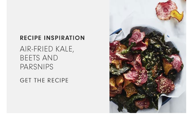 RECIPE INSPIRATION - AIR-FRIED KALE, BEETS AND PARSNIPS - GET THE RECIPE