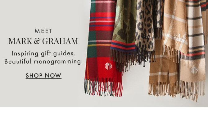 MEET MARK & GRAHAM - Inspiring gift guides. Beautiful monogramming. SHOP NOW