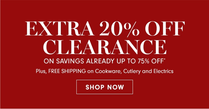 WAREHOUSE SALE - EXTRA 20% OFF CLEARANCE ON SAVINGS ALREADY UP TO 75% OFF* - SHOP NOW