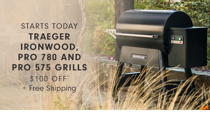 TRAEGER IRONWOOD, PRO 780 AND PRO 575 GRILLS - $100 OFF*