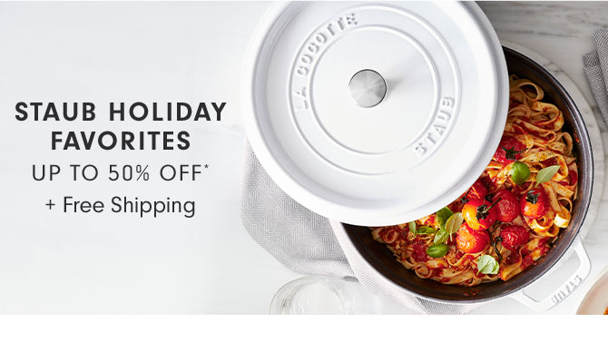 STAUB HOLIDAY FAVORITES UP TO 50% OFF* + Free Shipping