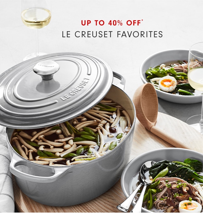 UP TO 40% OFF* LE CREUSET FAVORITES