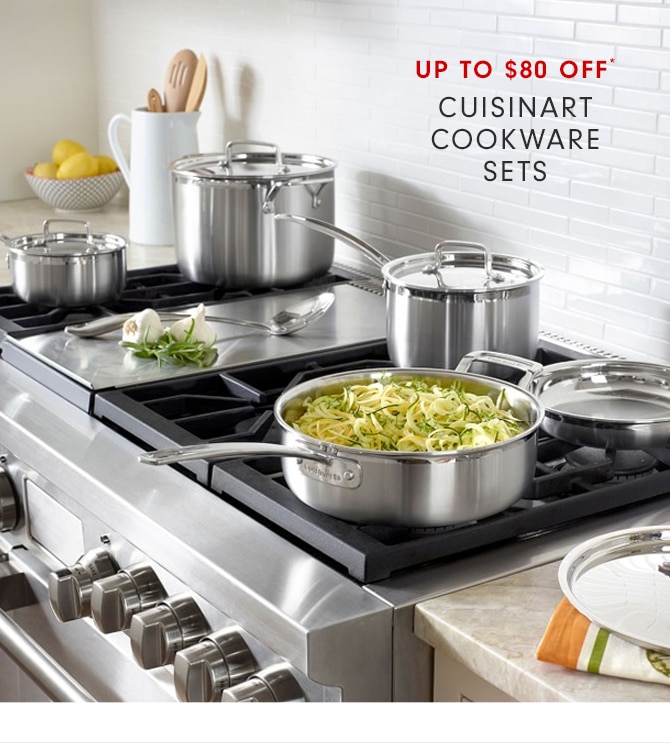 UP TO $80 OFF* CUISINART COOKWARE SETS