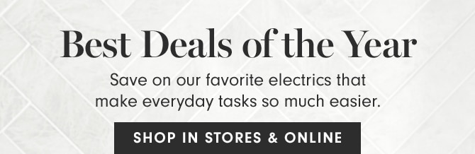 Best Deals of the Year - SHOP IN STORES & ONLINE