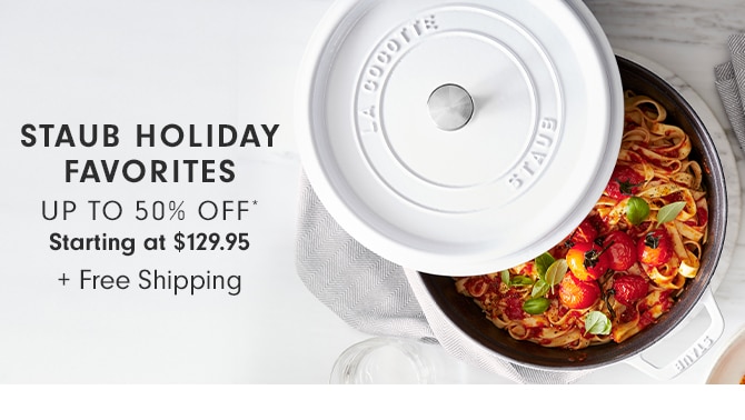 STAUB HOLIDAY FAVORITES UP TO 50% OFF* + Free Shipping