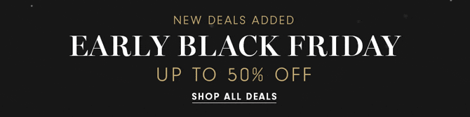 EARLY BLACK FRIDAY - UP TO 50% OFF - SHOP ALL DEALS