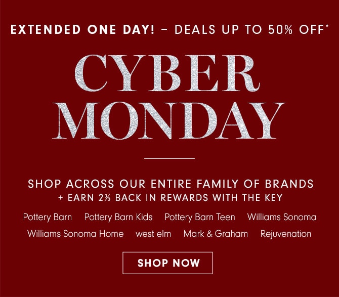 EXTENDED ONE DAY! - DEALS UP TO 50% OFF* CYBER MONDAY - SHOP ACROSS OUR ENTIRE FAMILY OF BRANDS + EARN 2% BACK IN REWARDS WITH THE KEY - SHOP NOW