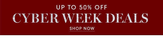 UP TO 50% OFF CYBER WEEK DEALS - SHOP NOW