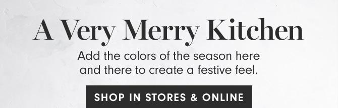 A Very Merry Kitchen - SHOP IN STORES & ONLINE