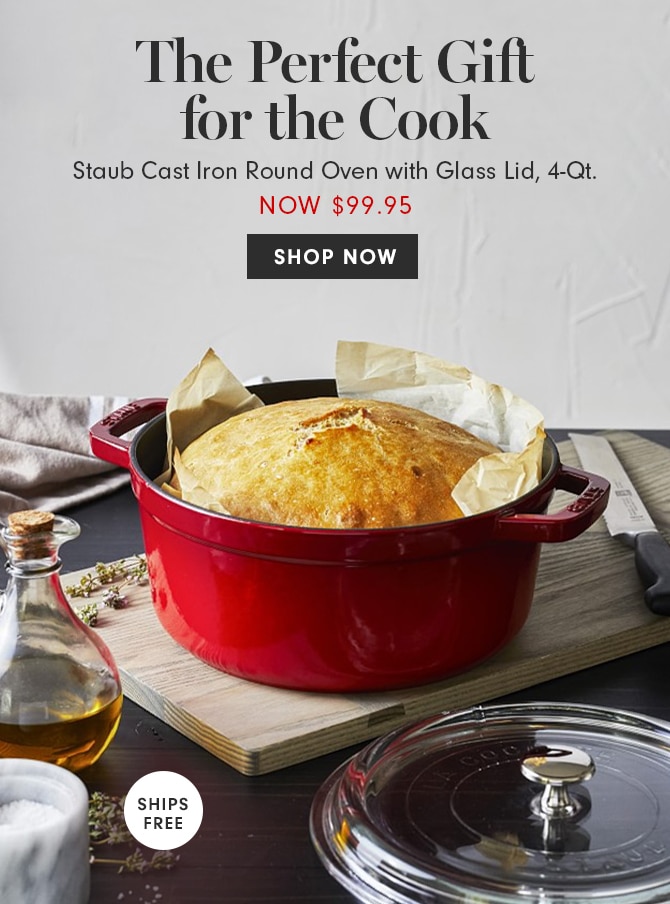 The Perfect Gift for the Cook - Staub Cast Iron Round Oven with Glass Lid, 4-Qt. - NOW $((>(%))) - SHOP IN STORES & ONLINE