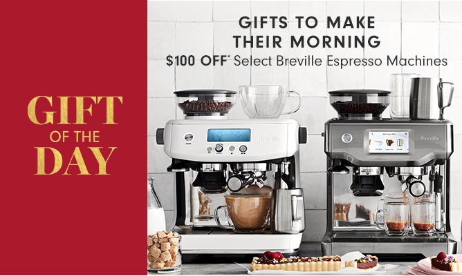 GIFT of the DAY - GIFTS TO MAKE THEIR MORNING - Select Breville Espresso Machines - $100 OFF*