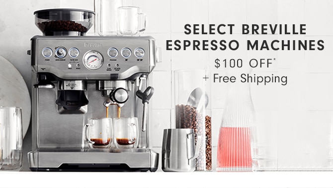 SELECT BREVILLE ESPRESSO MACHINES - $100 OFF* + Free Shipping