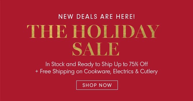 THE HOLIDAY SALE - SHOP NOW