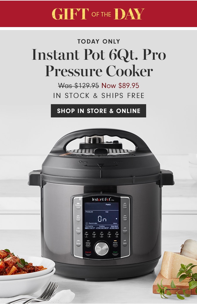 GIFT OF THE DAY - Instant Pot 6-Qt. Pro Pressure Cooker + Air Fry Lid Bundle Was $219.90 Now $139.90 + FREE SHIPPING - BUY ONLINE & PICK UP AT STORE