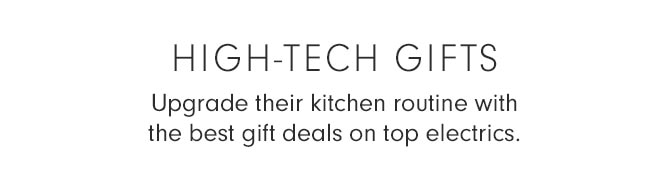 HIGH-TECH GIFTS - Upgrade their kitchen routine with the best gift deals on top electrics.