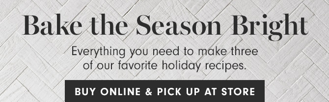 Bake the Season Bright - BUY ONLINE & PICK UP AT STORE