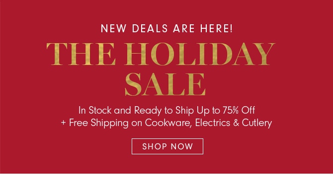 THE HOLIDAY SALE - SHOP NOW