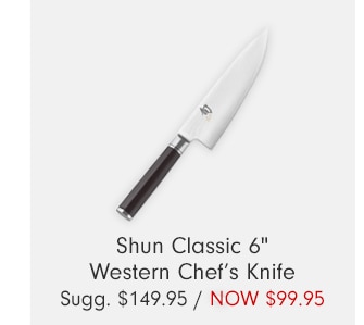 Shun Classic 6" Western Chef’s Knife - NOW $99.95