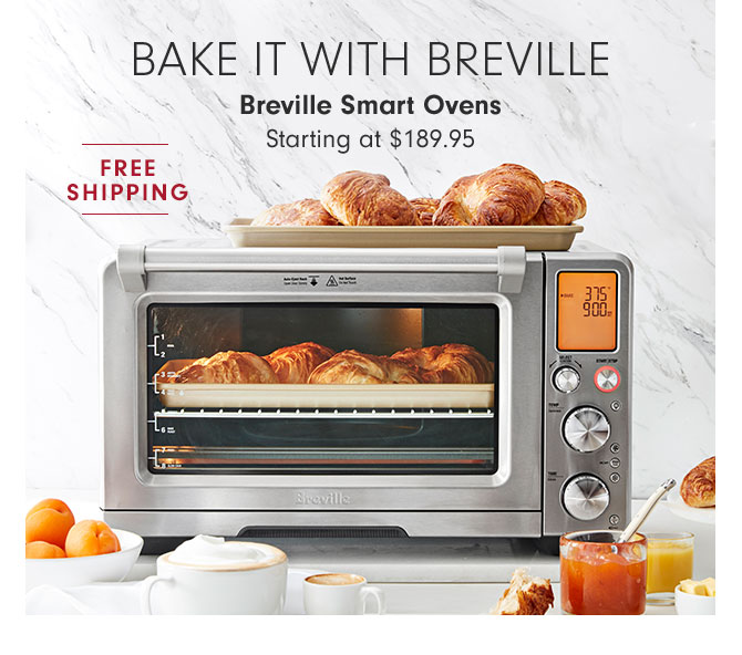 BAKE IT WITH BREVILLE - Breville Smart Ovens Starting at $189.95