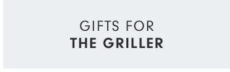 GIFTS FOR THE GRILLER