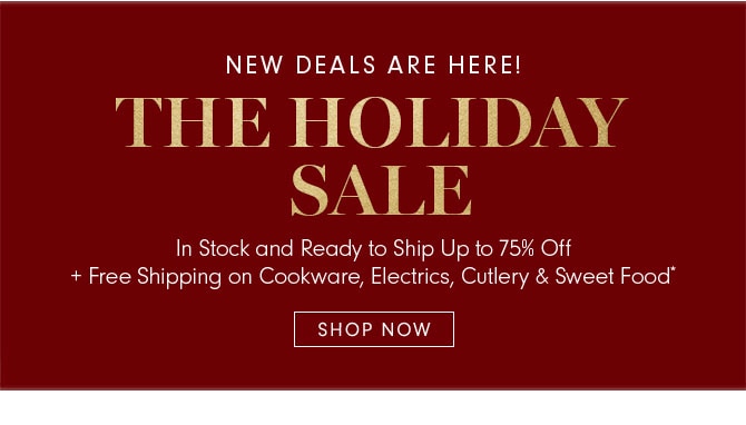 THE HOLIDAY SALE - SHOP NOW