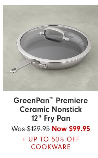 GreenPan™ Premiere Ceramic Nonstick 12" Fry Pan Now $99.95 + UP TO 50% OFF COOKWARE