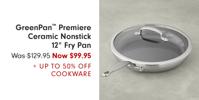 GreenPan™ Premiere Ceramic Nonstick 12" Fry Pan - Now $99.95 + Up to 50% Off Cookware