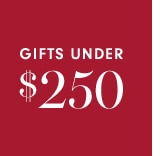 GIFTS UNDER $250